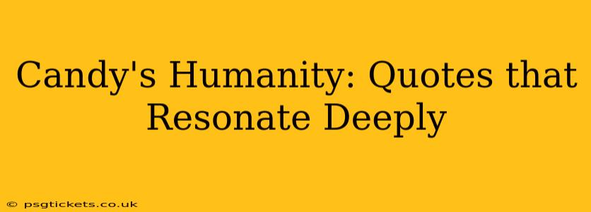 Candy's Humanity: Quotes that Resonate Deeply