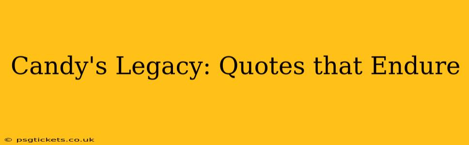 Candy's Legacy: Quotes that Endure