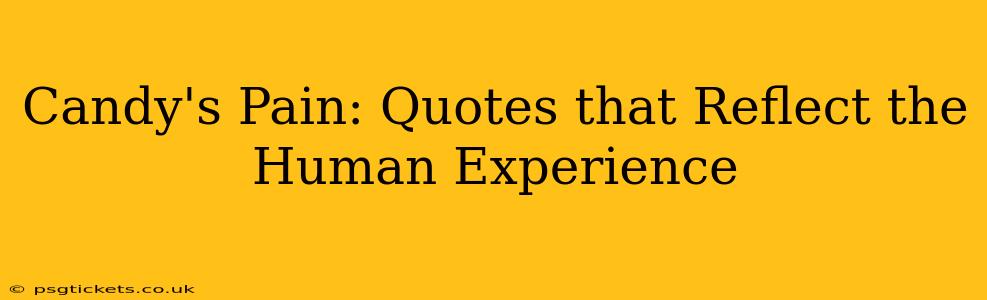 Candy's Pain: Quotes that Reflect the Human Experience
