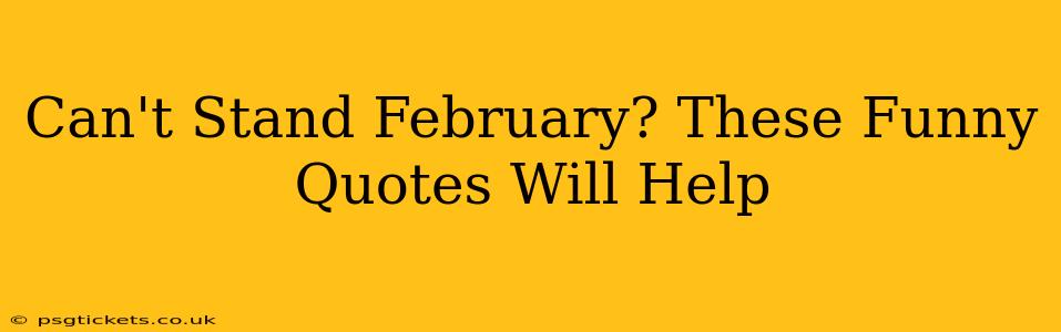 Can't Stand February? These Funny Quotes Will Help