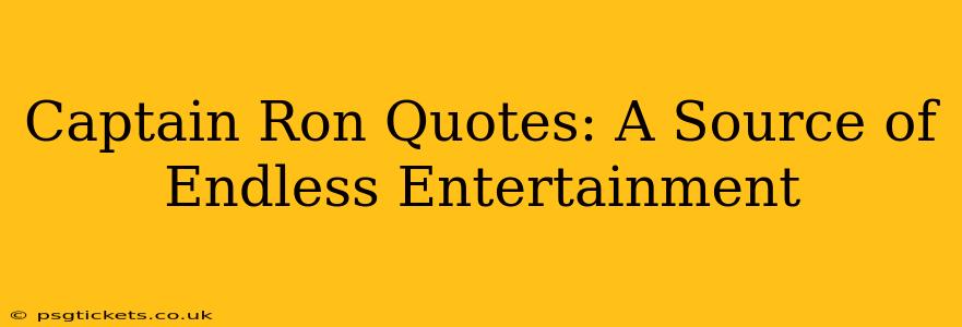 Captain Ron Quotes: A Source of Endless Entertainment