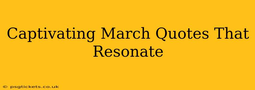 Captivating March Quotes That Resonate