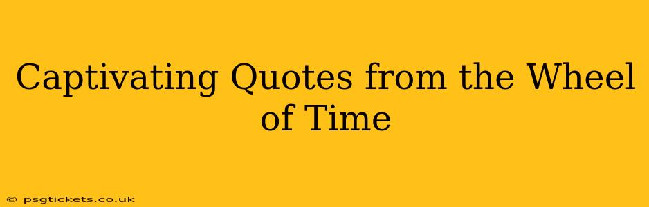 Captivating Quotes from the Wheel of Time
