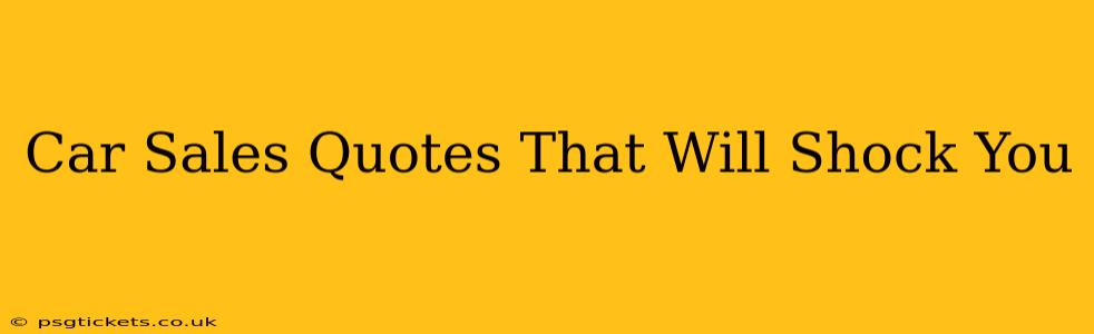 Car Sales Quotes That Will Shock You