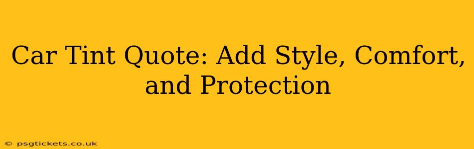 Car Tint Quote: Add Style, Comfort, and Protection