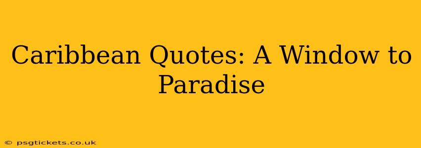 Caribbean Quotes: A Window to Paradise