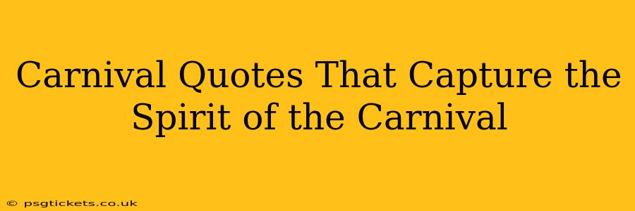 Carnival Quotes That Capture the Spirit of the Carnival