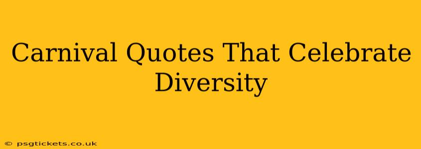 Carnival Quotes That Celebrate Diversity