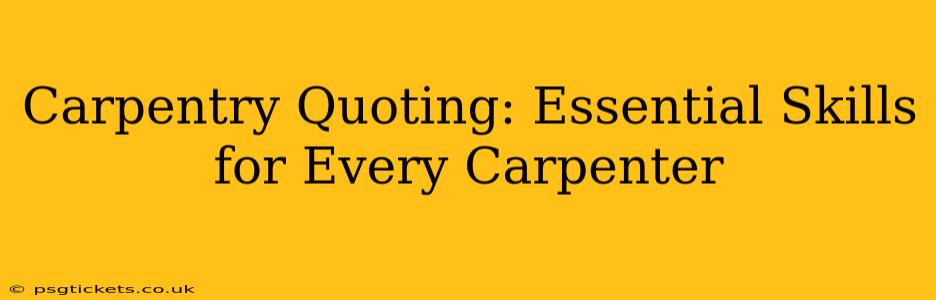 Carpentry Quoting: Essential Skills for Every Carpenter
