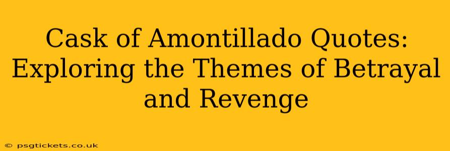 Cask of Amontillado Quotes: Exploring the Themes of Betrayal and Revenge