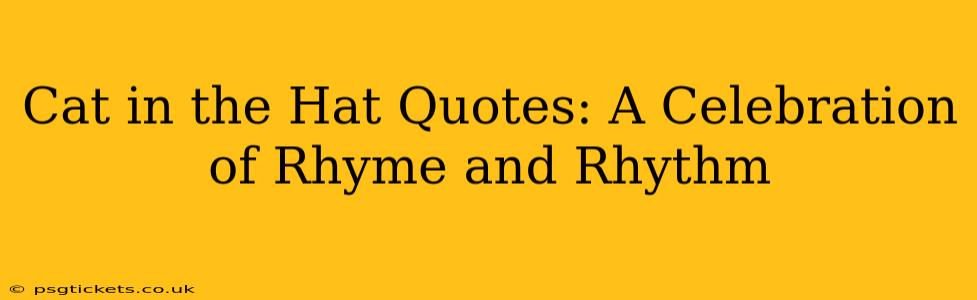 Cat in the Hat Quotes: A Celebration of Rhyme and Rhythm