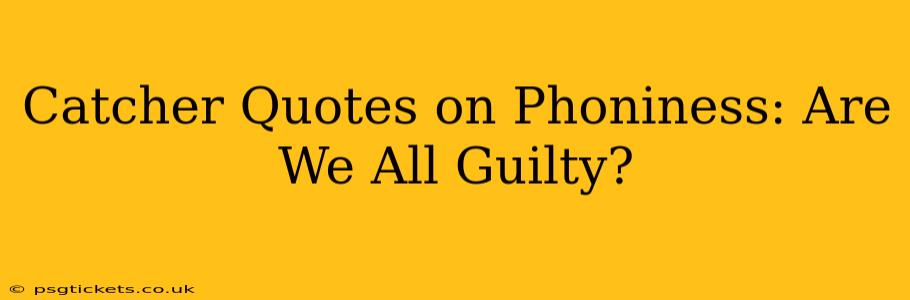 Catcher Quotes on Phoniness: Are We All Guilty?