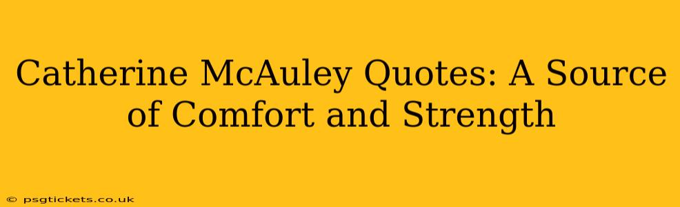 Catherine McAuley Quotes: A Source of Comfort and Strength