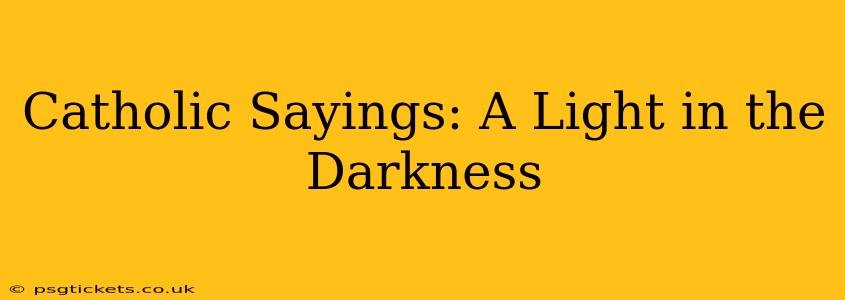 Catholic Sayings: A Light in the Darkness