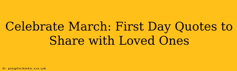Celebrate March: First Day Quotes to Share with Loved Ones