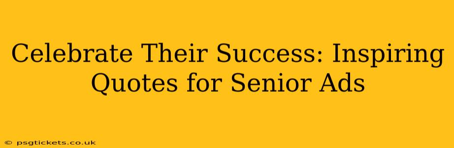 Celebrate Their Success: Inspiring Quotes for Senior Ads