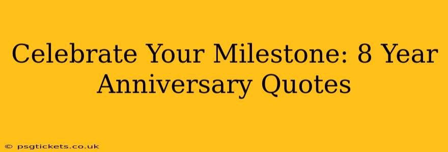Celebrate Your Milestone: 8 Year Anniversary Quotes