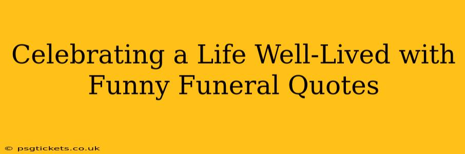 Celebrating a Life Well-Lived with Funny Funeral Quotes