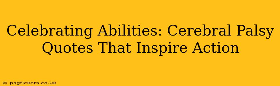 Celebrating Abilities: Cerebral Palsy Quotes That Inspire Action