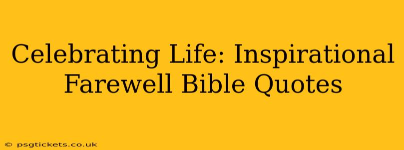 Celebrating Life: Inspirational Farewell Bible Quotes