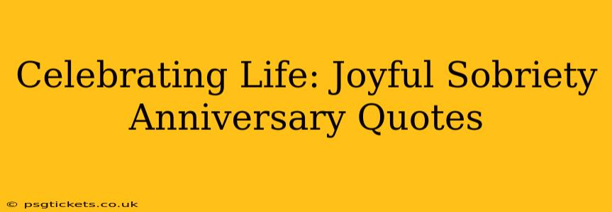 Celebrating Life: Joyful Sobriety Anniversary Quotes