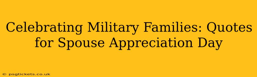 Celebrating Military Families: Quotes for Spouse Appreciation Day