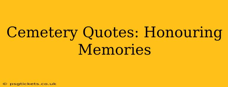 Cemetery Quotes: Honouring Memories