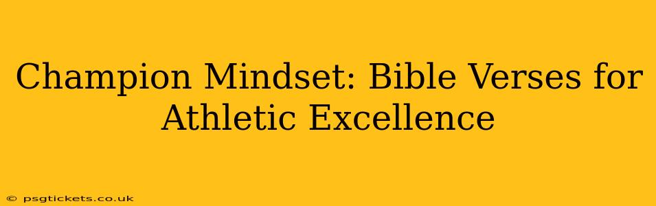 Champion Mindset: Bible Verses for Athletic Excellence