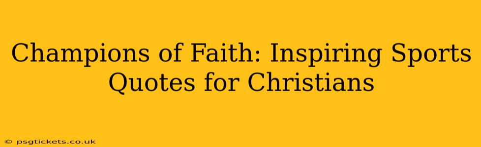 Champions of Faith: Inspiring Sports Quotes for Christians
