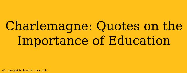 Charlemagne: Quotes on the Importance of Education