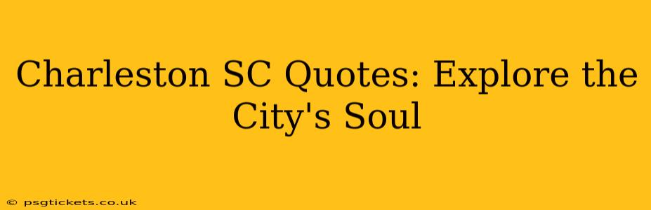 Charleston SC Quotes: Explore the City's Soul