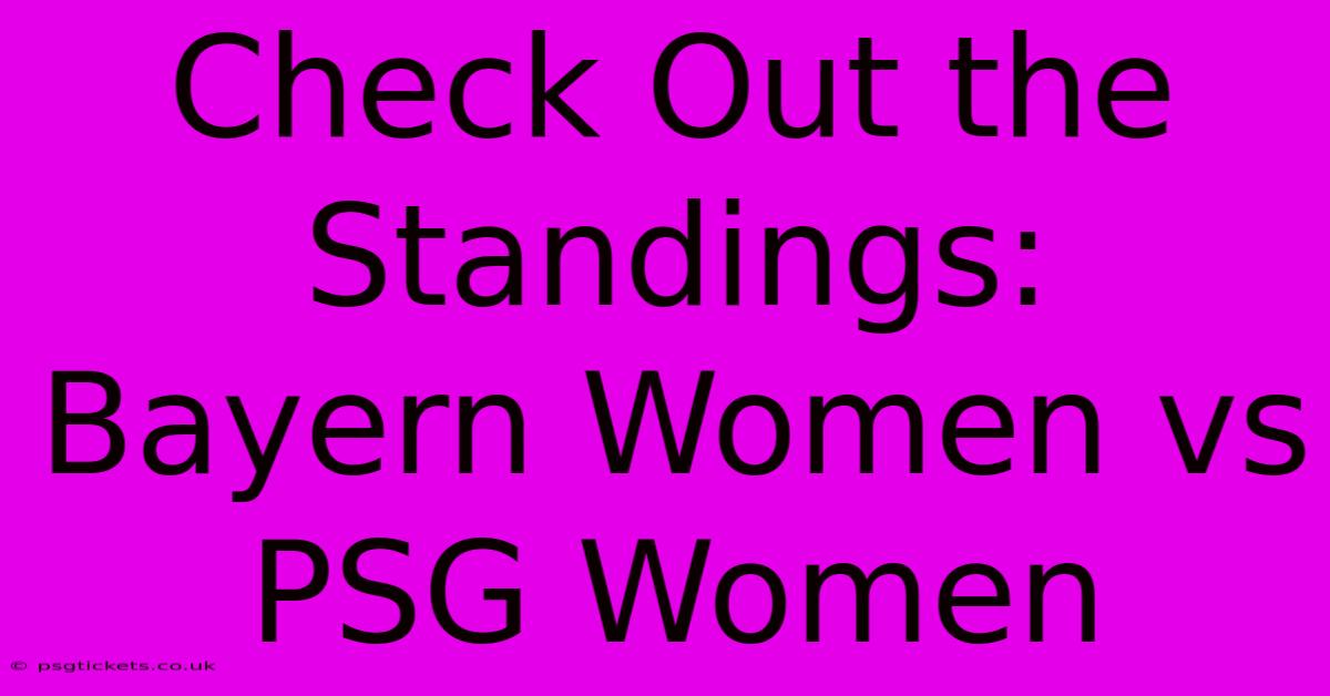 Check Out The Standings: Bayern Women Vs PSG Women