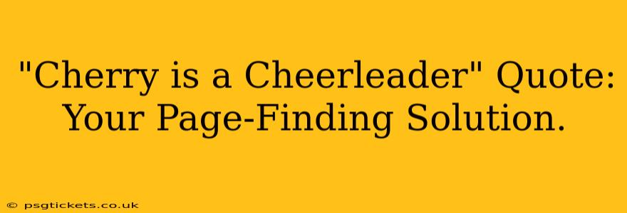 "Cherry is a Cheerleader" Quote: Your Page-Finding Solution.