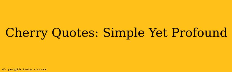 Cherry Quotes: Simple Yet Profound