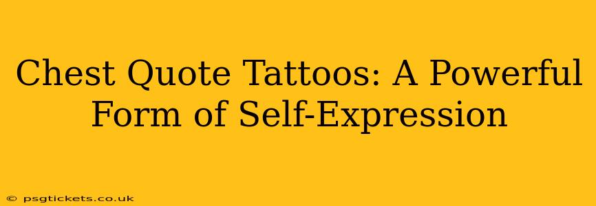 Chest Quote Tattoos: A Powerful Form of Self-Expression
