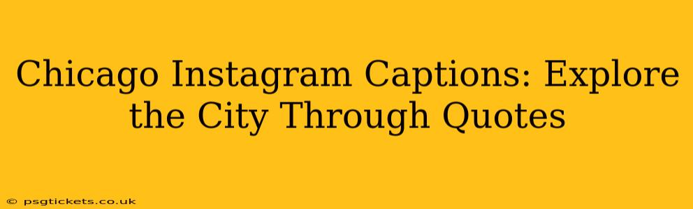 Chicago Instagram Captions: Explore the City Through Quotes