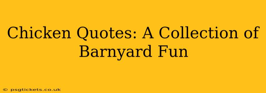 Chicken Quotes: A Collection of Barnyard Fun