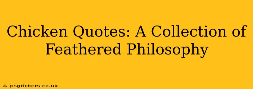 Chicken Quotes: A Collection of Feathered Philosophy