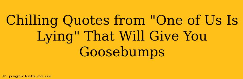 Chilling Quotes from "One of Us Is Lying" That Will Give You Goosebumps