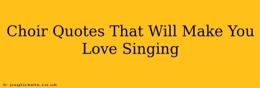 Choir Quotes That Will Make You Love Singing