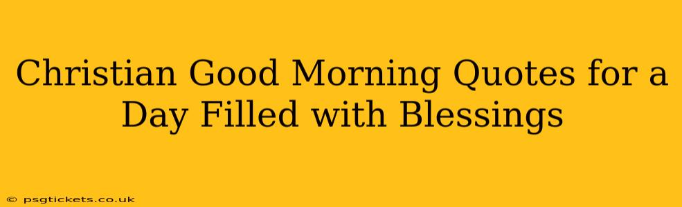 Christian Good Morning Quotes for a Day Filled with Blessings