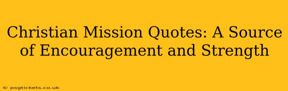 Christian Mission Quotes: A Source of Encouragement and Strength