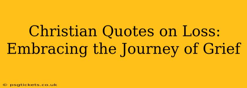 Christian Quotes on Loss:  Embracing the Journey of Grief