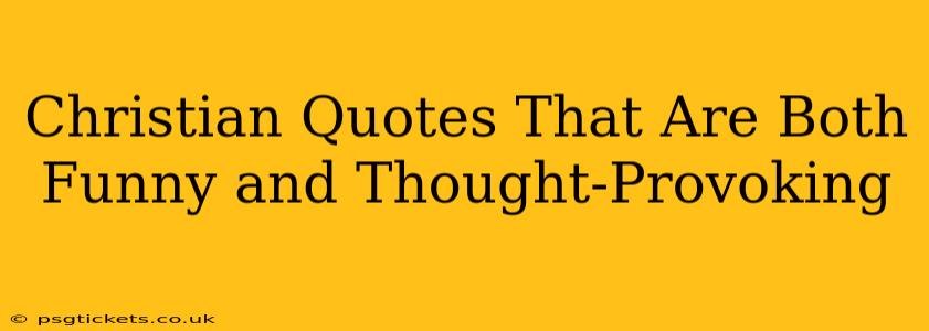 Christian Quotes That Are Both Funny and Thought-Provoking