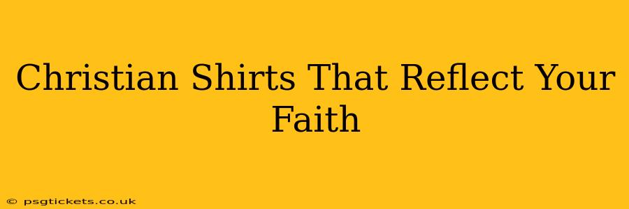 Christian Shirts That Reflect Your Faith