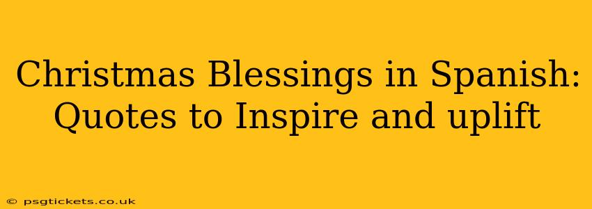 Christmas Blessings in Spanish: Quotes to Inspire and uplift