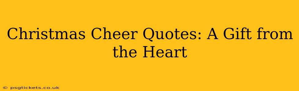 Christmas Cheer Quotes: A Gift from the Heart