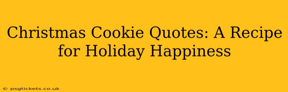 Christmas Cookie Quotes: A Recipe for Holiday Happiness