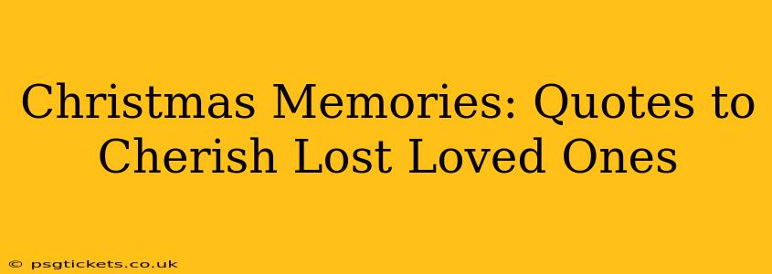 Christmas Memories: Quotes to Cherish Lost Loved Ones