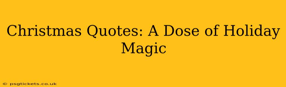 Christmas Quotes: A Dose of Holiday Magic